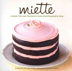 Miette : recipes from San Francisco's most charming pastry shop  Cover Image