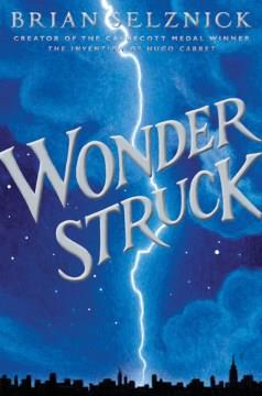 Wonderstruck : a novel in words and pictures  Cover Image