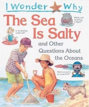 I wonder why the sea is salty and other questions about the ocean  Cover Image