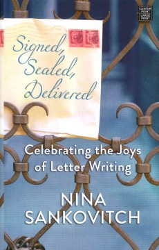 Signed, sealed, delivered celebrating the joys of letter writing  Cover Image