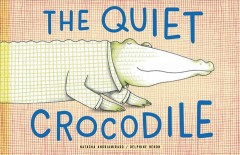 The quiet crocodile  Cover Image