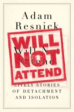 Will not attend : lively stories of detachment and isolation  Cover Image