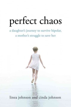Perfect chaos : a daughter's journey to survive bipolar, a mother's struggle to save her  Cover Image
