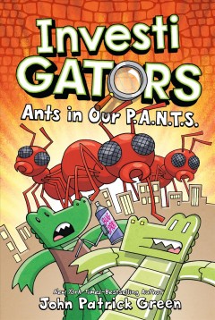 InvestiGATORS. Ants in our P. A. N. T. S.  Cover Image