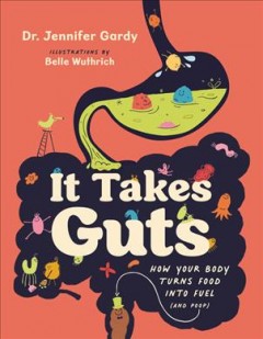 It takes guts : how your body turns food into fuel (and poop)  Cover Image