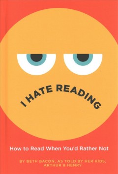 I hate reading : how to read when you'd rather not  Cover Image