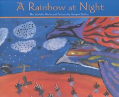 A rainbow at night : the world in words and pictures by Navajo children  Cover Image