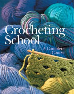 Crocheting school : a complete course  Cover Image
