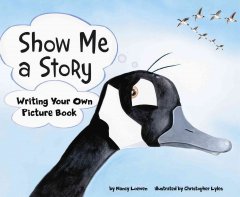 Show me a story : writing your own picture book  Cover Image