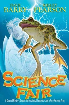 Science fair : a story of mystery, danger, international suspense, and a very nervous frog  Cover Image