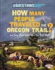 Go to record How many people traveled the Oregon Trail? : and other que...