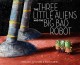 Go to record The three little aliens and the big bad robot