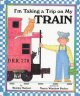 Go to record I'm taking a trip on my train