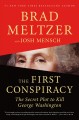 Go to record The first conspiracy : the secret plot to kill George Wash...
