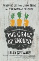 Go to record The grace of enough : pursuing less and living more in a t...