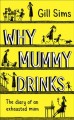 Go to record Why mummy drinks : the diary of an exhausted mum