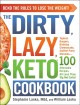 Go to record The dirty, lazy, keto cookbook : bend the rules to lose th...