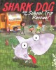 Go to record Shark Dog and the school trip rescue!