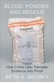 Go to record Blood, powder, and residue : how crime labs translate evid...