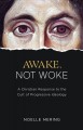 Go to record Awake, not woke : a Christian response to the cult of prog...
