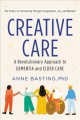 Go to record Creative care : a revolutionary approach to dementia and e...