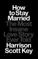 Go to record How to stay married : the most insane love story ever told