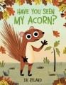 Go to record Have you seen my acorn?