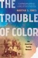 Go to record The trouble of color : an American family memoir