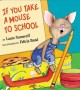 Go to record If you take a mouse to school