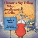 Go to record I know a shy fellow who swallowed a cello